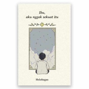 Ibu, Aku Nggak Sekuat Itu